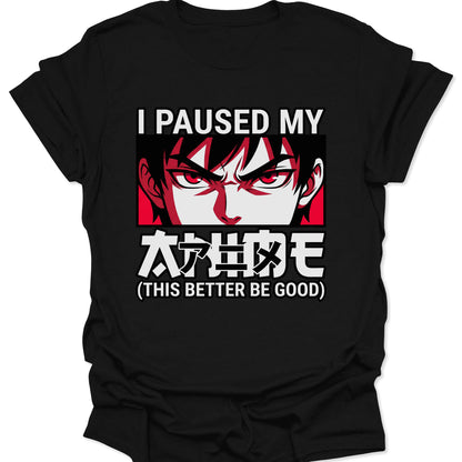 Black unisex adult t-shirt featuring red angry anime eyes and I Paused My Anime text in Harajuku style.