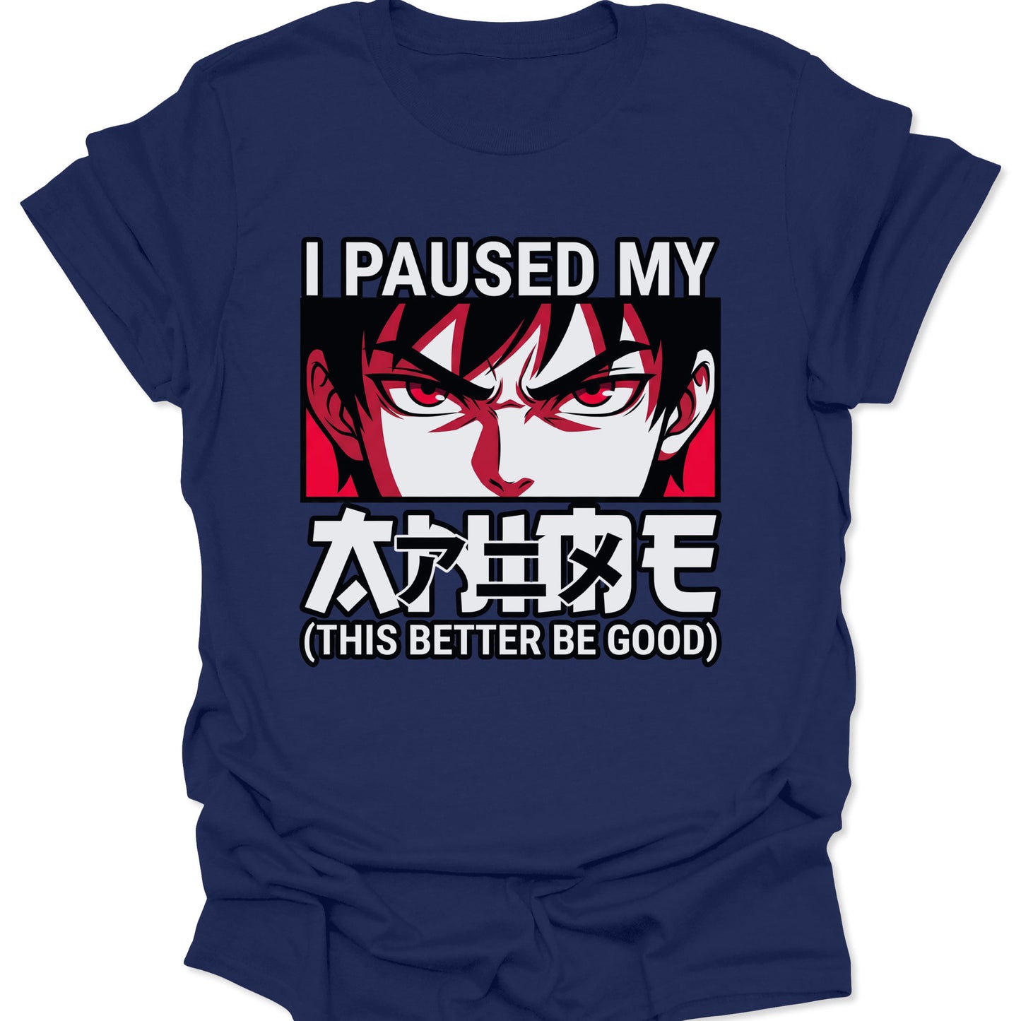 Navy unisex adult t-shirt featuring bold red anime eyes and I Paused My Anime slogan for gamers.